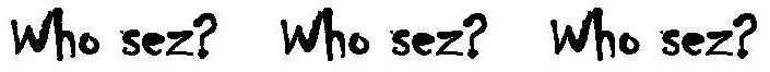 Text reading Who sez? Who sez? Who sez?